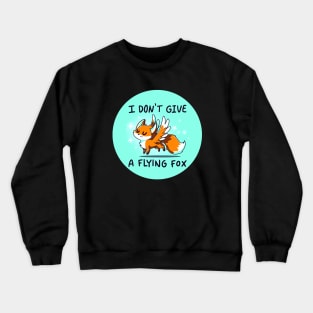 I don't give a flying fox! Cute Funny Fox animal lover Sarcastic Funny Quote Artwork Crewneck Sweatshirt